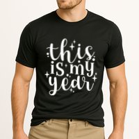 This Is My Year New Year Party Design Gift Performance Shirt