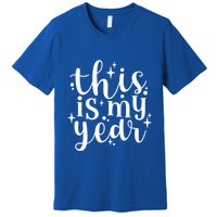 This Is My Year New Year Party Design Gift Premium T-Shirt