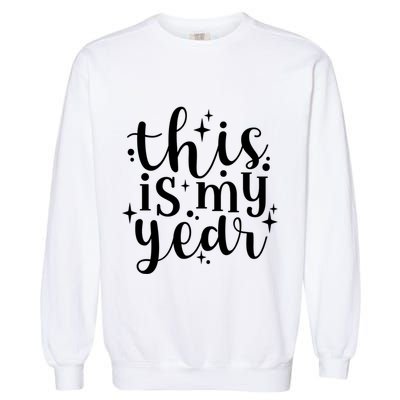 This Is My Year New Year Party Design Gift Garment-Dyed Sweatshirt