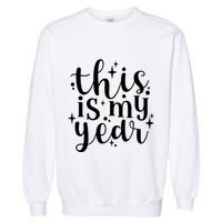 This Is My Year New Year Party Design Gift Garment-Dyed Sweatshirt