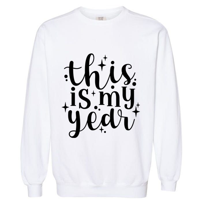 This Is My Year New Year Party Design Gift Garment-Dyed Sweatshirt