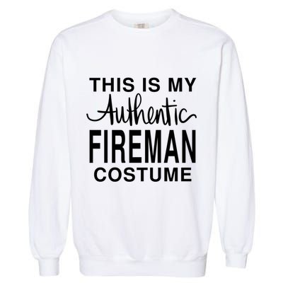 This Is My Authentic Fire Costume: Funny Halloween Joke Funny Gift Garment-Dyed Sweatshirt