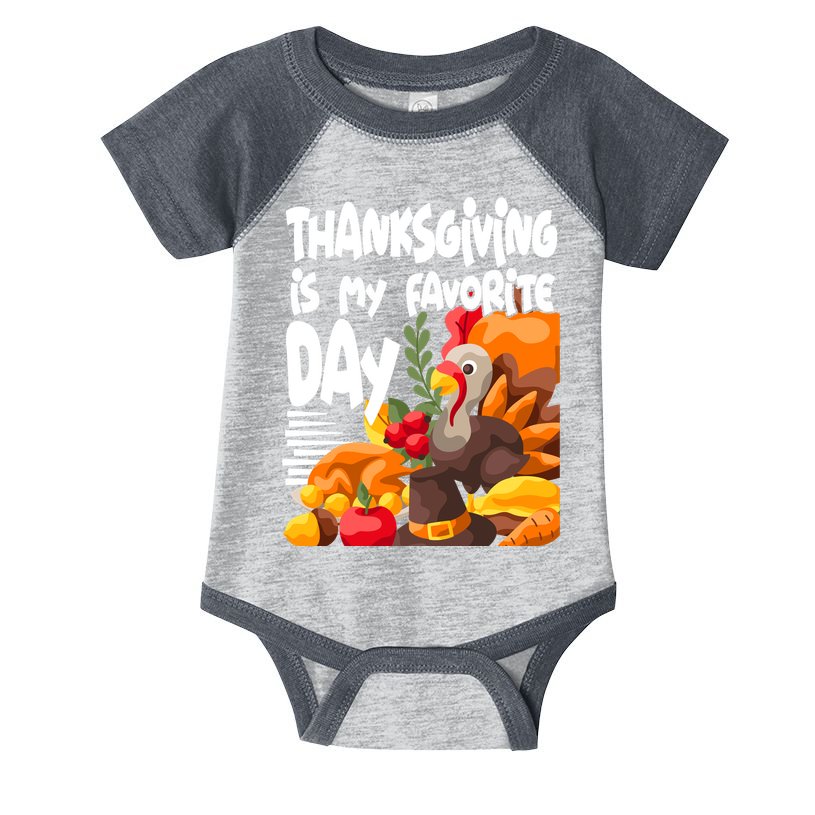 Thanksgiving Is My Favorite Day Turkey Infant Baby Jersey Bodysuit