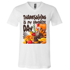 Thanksgiving Is My Favorite Day Turkey V-Neck T-Shirt