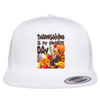 Thanksgiving Is My Favorite Day Turkey Flatbill Hat