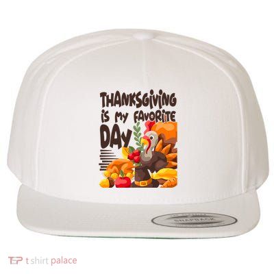 Thanksgiving Is My Favorite Day Turkey Wool Snapback Cap