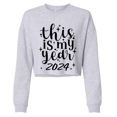 This Is My Year 2024 New Years 2024 Party Design Gift Cropped Pullover Crew