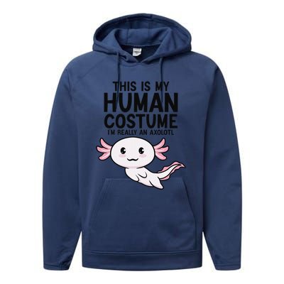 This Is My Human Costume I'm Really An Axolotl  Performance Fleece Hoodie