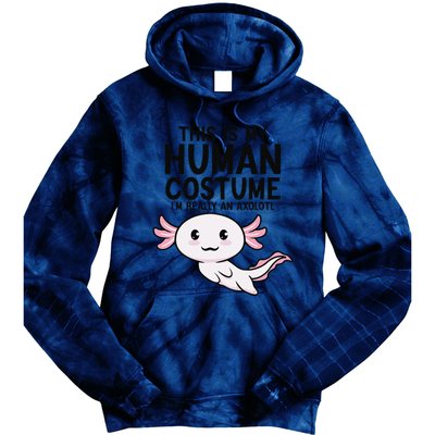 This Is My Human Costume I'm Really An Axolotl  Tie Dye Hoodie