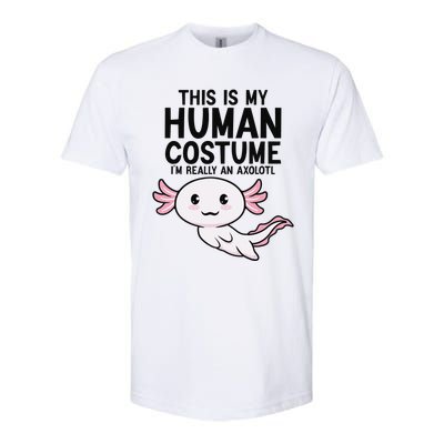 This Is My Human Costume I'm Really An Axolotl  Softstyle CVC T-Shirt