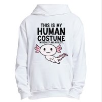 This Is My Human Costume I'm Really An Axolotl  Urban Pullover Hoodie