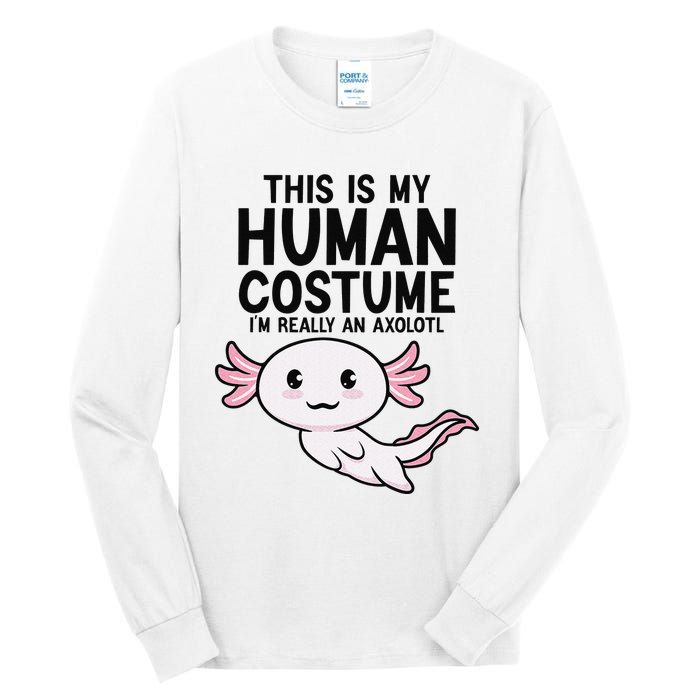 This Is My Human Costume I'm Really An Axolotl  Tall Long Sleeve T-Shirt