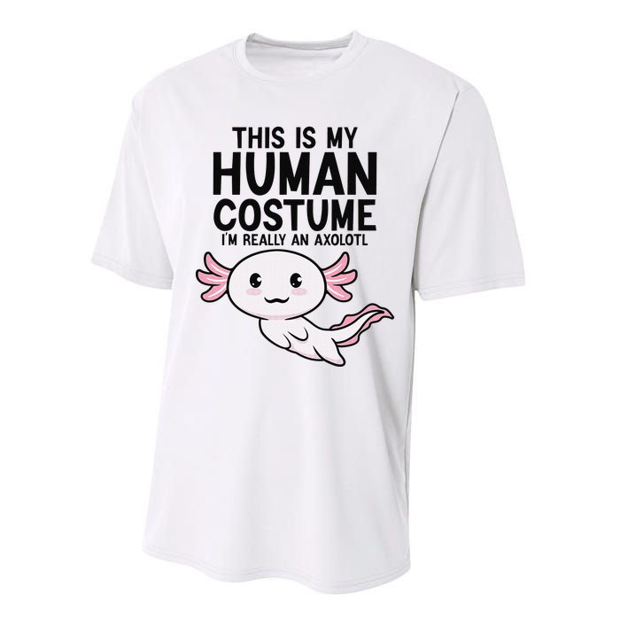 This Is My Human Costume I'm Really An Axolotl  Performance Sprint T-Shirt