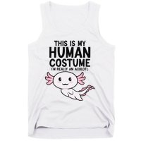 This Is My Human Costume I'm Really An Axolotl  Tank Top