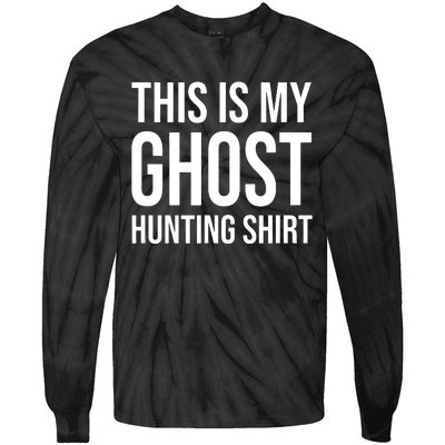 This Is My Ghost Hunting Ghost Hunter Tie-Dye Long Sleeve Shirt