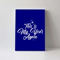 This Is My Year Again New Years Gift Canvas