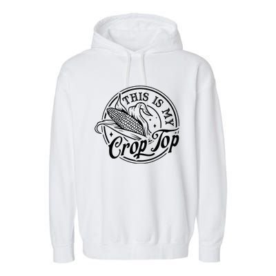 This Is My Crop Top Corn Lover Funny Farmer Farming Garment-Dyed Fleece Hoodie