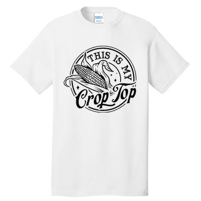 This Is My Crop Top Corn Lover Funny Farmer Farming Tall T-Shirt