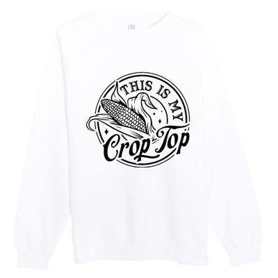 This Is My Crop Top Corn Lover Funny Farmer Farming Premium Crewneck Sweatshirt