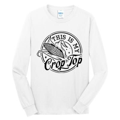 This Is My Crop Top Corn Lover Funny Farmer Farming Tall Long Sleeve T-Shirt