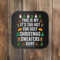 This Is My ItS Too Hot For Ugly Christmas Sweaters Coaster