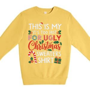 This Is My Its Too Hot For Ugly Christmas Gift Premium Crewneck Sweatshirt