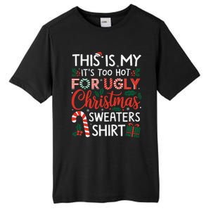 This Is My Its Too Hot For Ugly Christmas Gift Tall Fusion ChromaSoft Performance T-Shirt