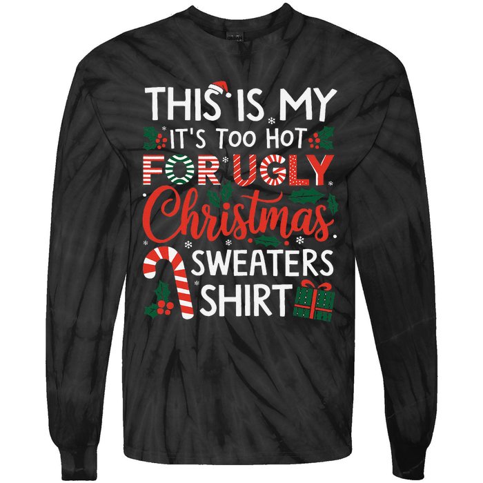 This Is My Its Too Hot For Ugly Christmas Gift Tie-Dye Long Sleeve Shirt