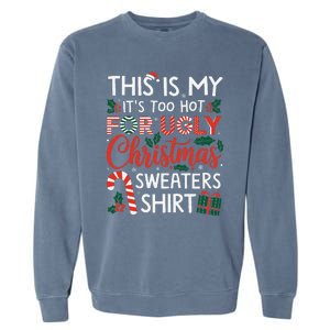 This Is My Its Too Hot For Ugly Christmas Gift Garment-Dyed Sweatshirt