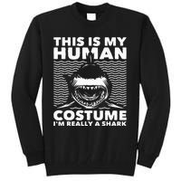 This Is My Human Costume Shark Lovers Marine Biologist Tall Sweatshirt