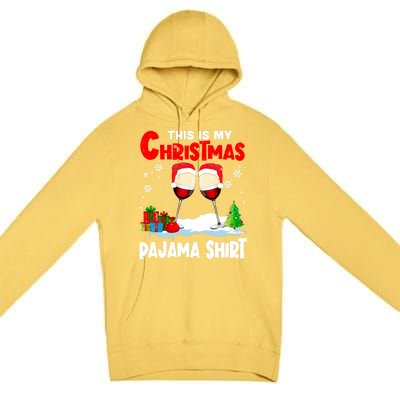 This Is My Christmas Pajama Gift Xmas Santa Wine Er Gift Premium Pullover Hoodie