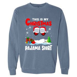 This Is My Christmas Pajama Gift Xmas Santa Wine Er Gift Garment-Dyed Sweatshirt