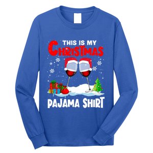 This Is My Christmas Pajama Gift Xmas Santa Wine Er Gift Long Sleeve Shirt