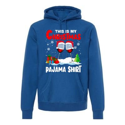 This Is My Christmas Pajama Gift Xmas Santa Wine Er Gift Premium Hoodie