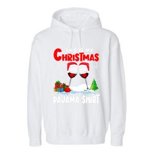 This Is My Christmas Pajama Gift Xmas Santa Wine Er Gift Garment-Dyed Fleece Hoodie