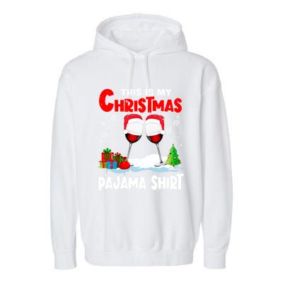 This Is My Christmas Pajama Gift Xmas Santa Wine Er Gift Garment-Dyed Fleece Hoodie