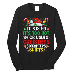 This Is My ItS Too Hot For Ugly Christmas Gift Long Sleeve Shirt