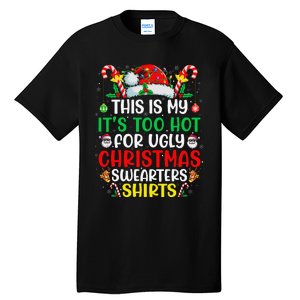 This Is My ItS Too Hot For Ugly Christmas Gift Tall T-Shirt