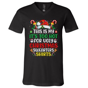 This Is My ItS Too Hot For Ugly Christmas Gift V-Neck T-Shirt