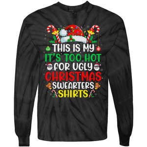 This Is My ItS Too Hot For Ugly Christmas Gift Tie-Dye Long Sleeve Shirt