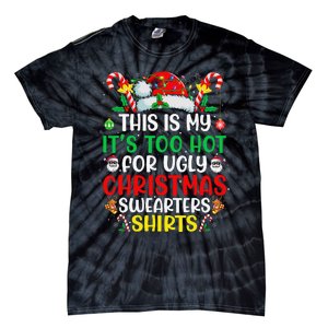 This Is My ItS Too Hot For Ugly Christmas Gift Tie-Dye T-Shirt