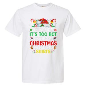 This Is My ItS Too Hot For Ugly Christmas Gift Garment-Dyed Heavyweight T-Shirt