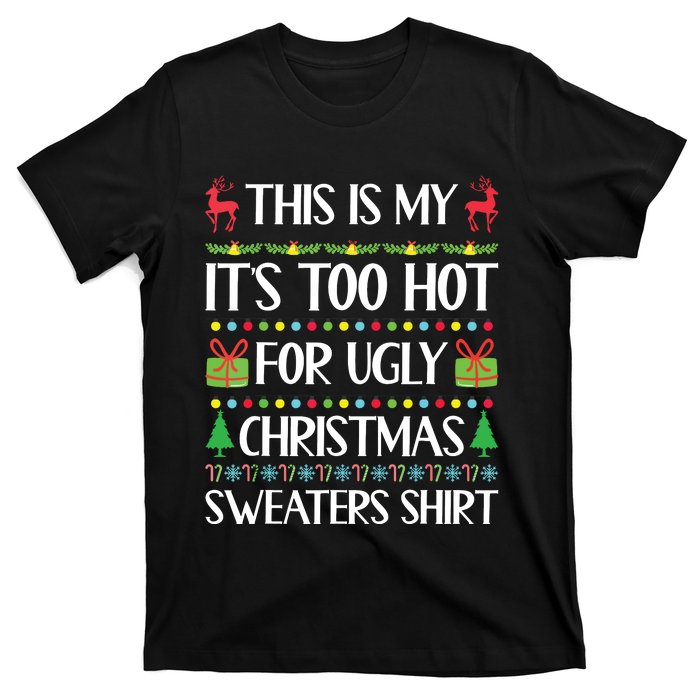 This Is My Its Too Hot For Ugly Christmas Sweaters T-Shirt