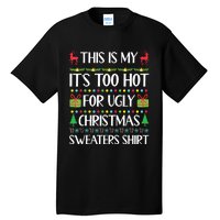 This Is My Its Too Hot For Ugly Christmas Sweaters Tall T-Shirt