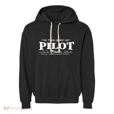 This Is My Pilot Funny Aviation Flying Cute Gift Garment-Dyed Fleece Hoodie