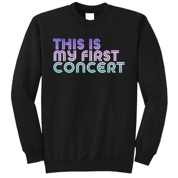 This Is My First Concert Tall Sweatshirt