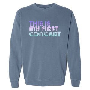 This Is My First Concert Garment-Dyed Sweatshirt