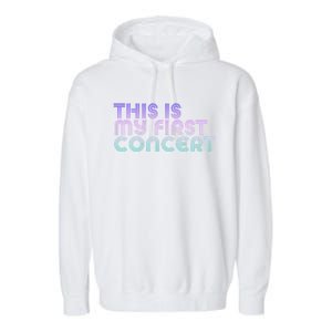 This Is My First Concert Garment-Dyed Fleece Hoodie