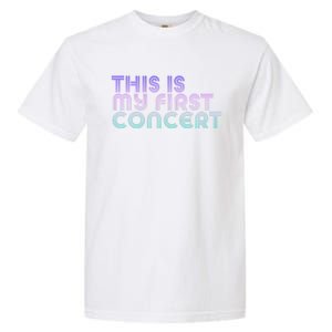 This Is My First Concert Garment-Dyed Heavyweight T-Shirt