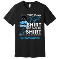 This Is My Fight Colon Cancer Awareness Premium T-Shirt